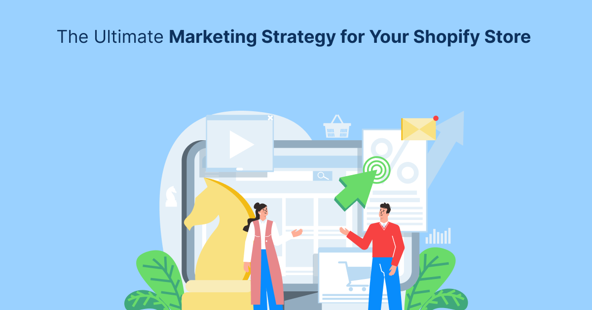 The Ultimate Marketing Strategy for Your Shopify Store