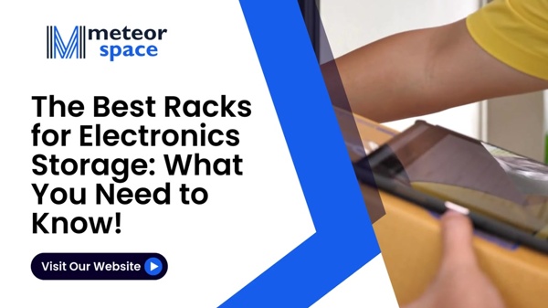 The Best Racks for Electronics Storage: What You Need to Know!