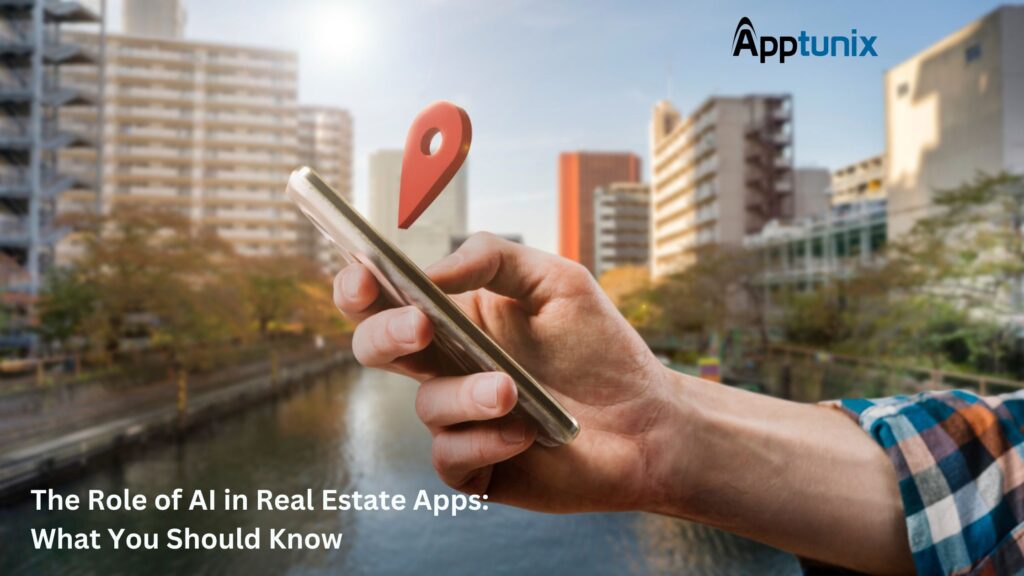 The Role of AI in Real Estate Apps: What You Should Know