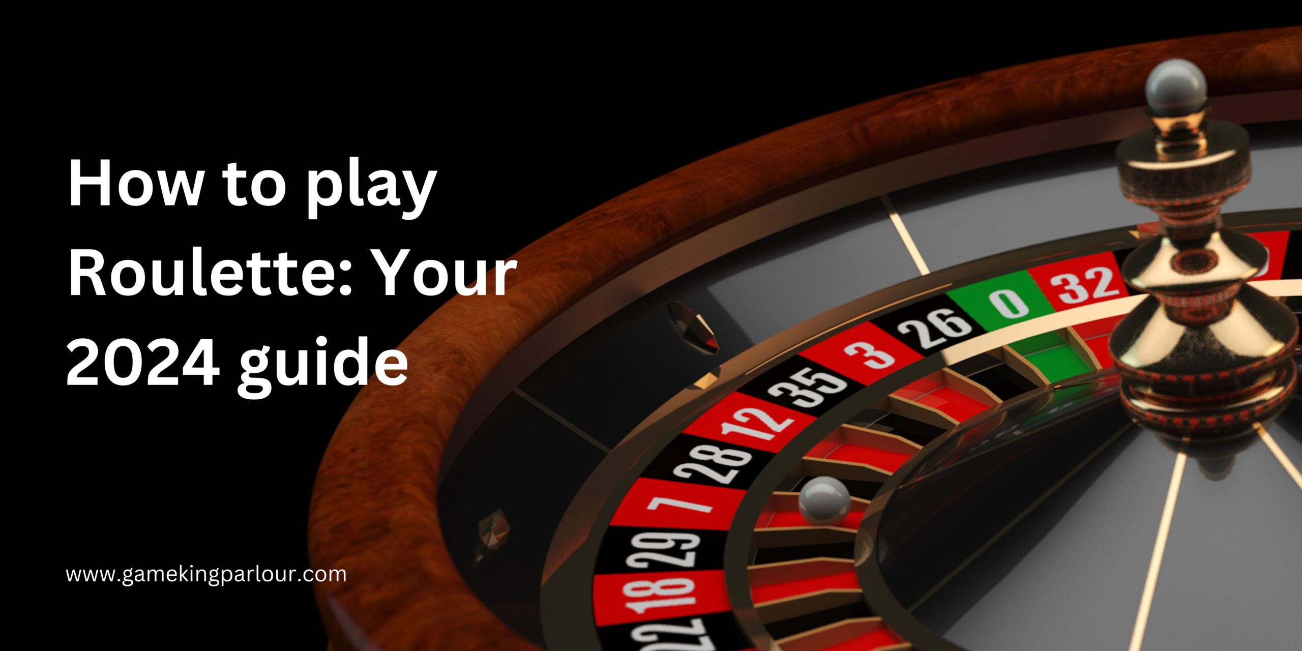 How to Play Roulette - Step-by-Step Guide in 2024