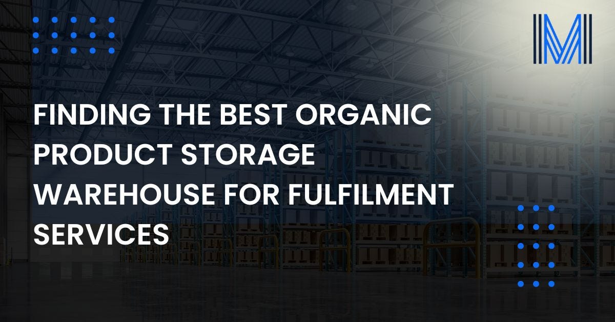 Finding the Best Organic Product Storage Warehouse for Fulfilment Services | by Meteor Space | Sep, 2024 | Medium