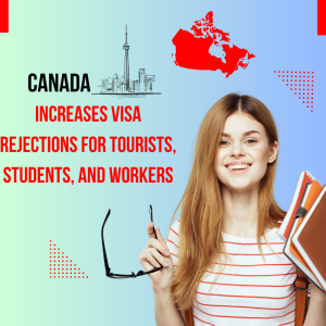 Canada Increases Visa Rejections for Tourists, Students, and Workers | The amitkakkareasyvisa’s Podcast