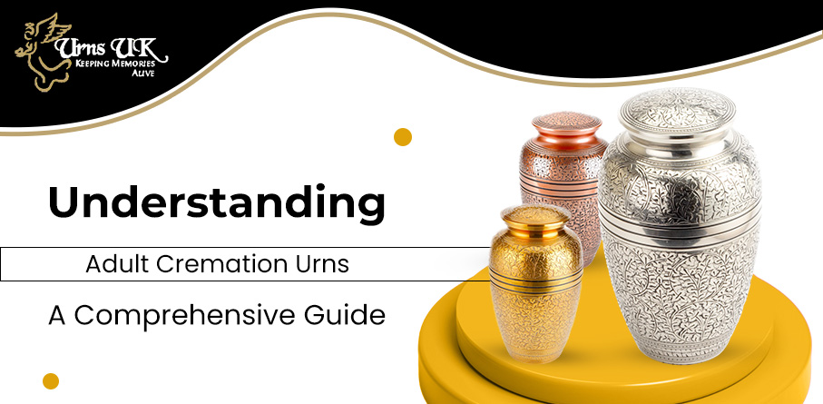 Understanding Adult Cremation Urns: A Comprehensive Guide