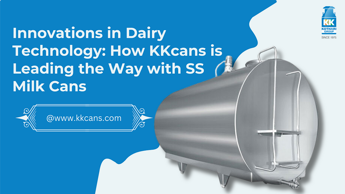 KKcans' Innovations in Dairy Tech with SS Milk Cans | Medium