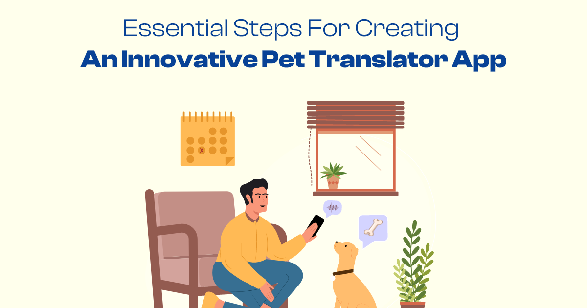 Technology: Essential Steps for Creating an Innovative Pet Translator App