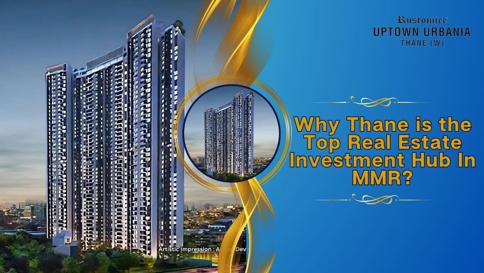 Why Thane is the Top Real Estate Investment Hub In MMR?