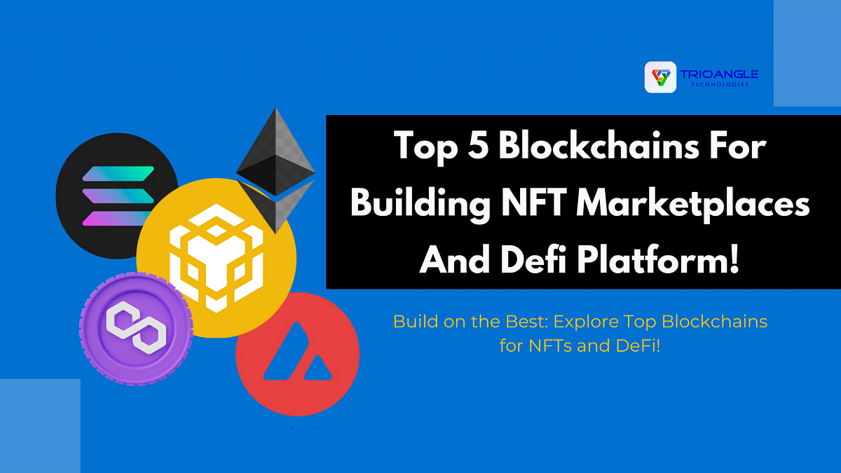 Top 5 Blockchains to build NFT and DeFi Platforms | Medium