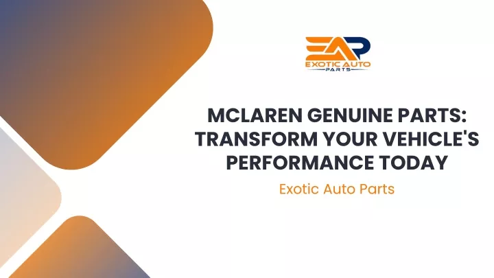 PPT - McLaren Genuine Parts Transform Your Vehicle's Performance Today PowerPoint Presentation - ID:13581699