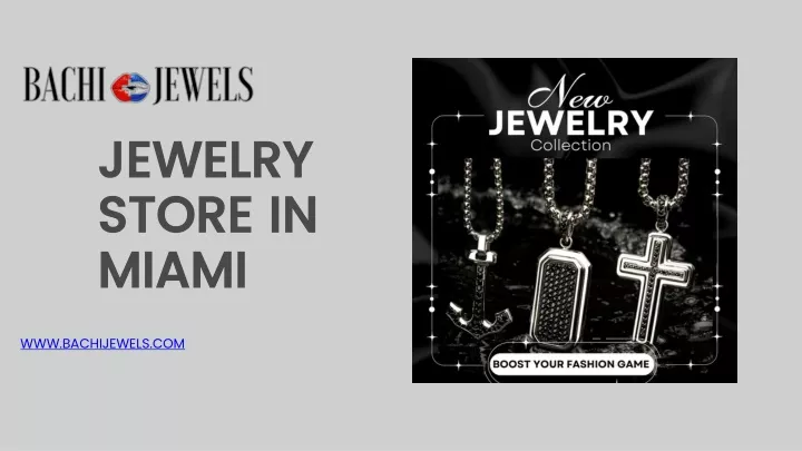 PPT - Top Luxury Jewelry Stores in Miami Discover Timeless Elegance PowerPoint Presentation - ID:13550424