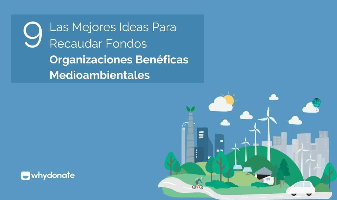 Organizaciones Beneficas Medioambientales E Ideas Para Recaudar Fondos @WhyDonate