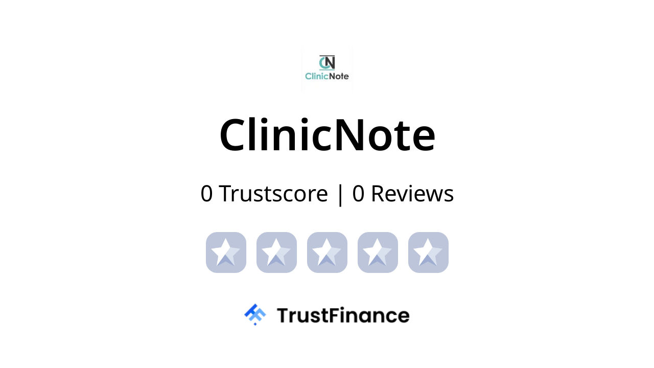 ClinicNote Reviews - 0 TrustScore | TrustFinance