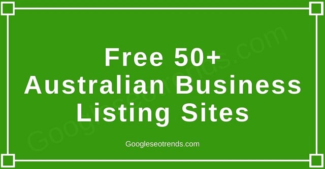 Free 70 + Australian Business Listing Sites - Google SEO Trends