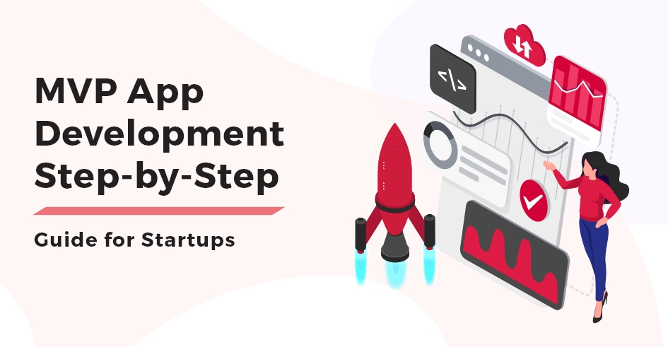 MVP App Development: Step-by-Step Guide for Startups