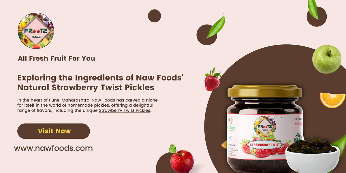 Exploring the Ingredients of Naw Foods' Natural Strawberry Twist Pickles | Medium