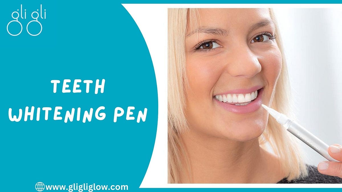 The Process Of A Teeth-Whitening Pen | by gli gli | Oct, 2024 | Medium