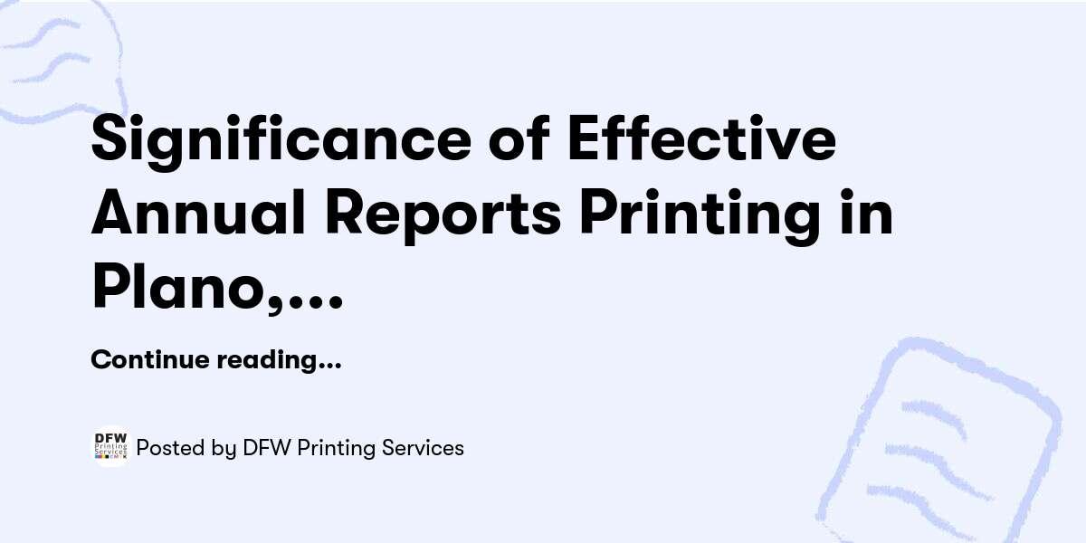 Significance of Effective Annual Reports Printing in Plano, TX — DFW Printing Services - Buymeacoffee