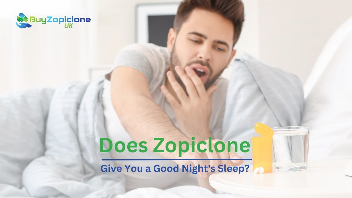 Does Zopiclone Give You a Good Night's Sleep? Benefits, Effectiveness, and Considerations