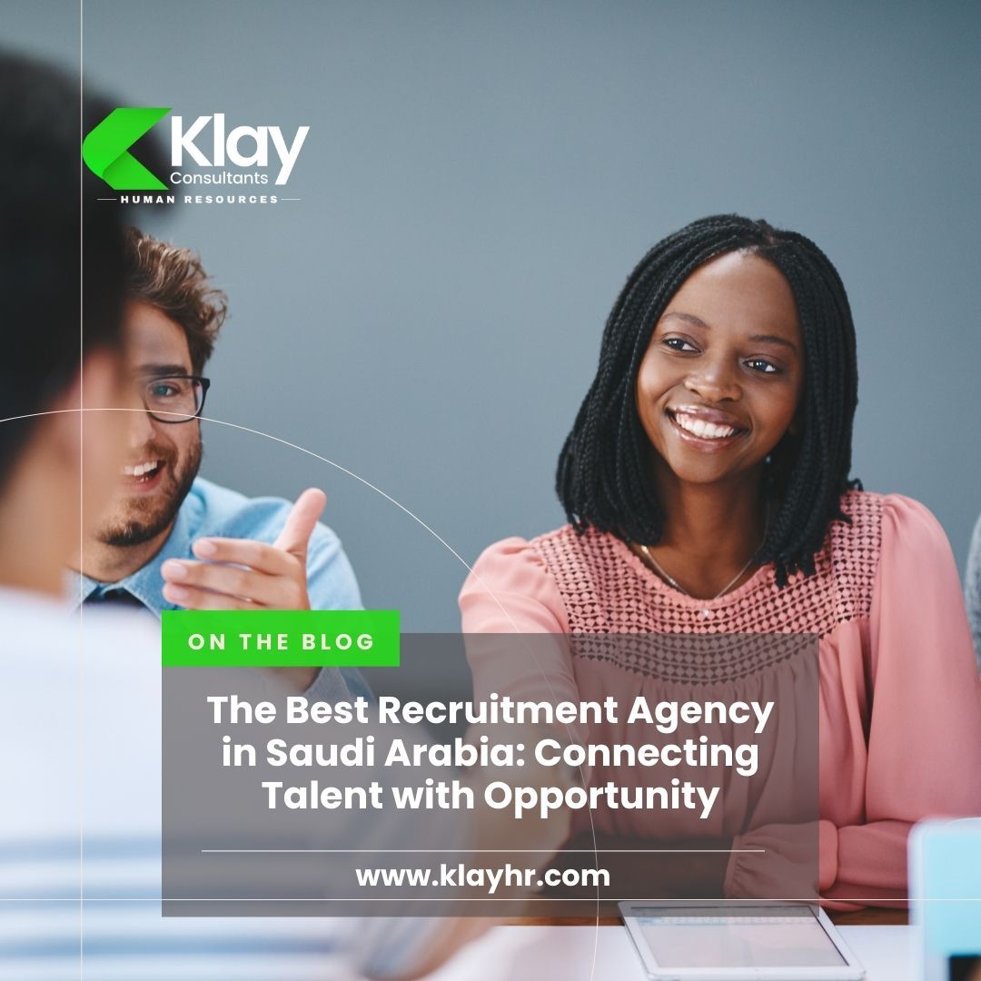 Klay HR Consultants: Your Trusted HR Partner in Dubai & UAE — The Best Recruitment Agency in Saudi Arabia:...