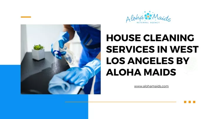 PPT - House Cleaning Services In West Los Angeles by Aloha Maids PowerPoint Presentation - ID:13629969