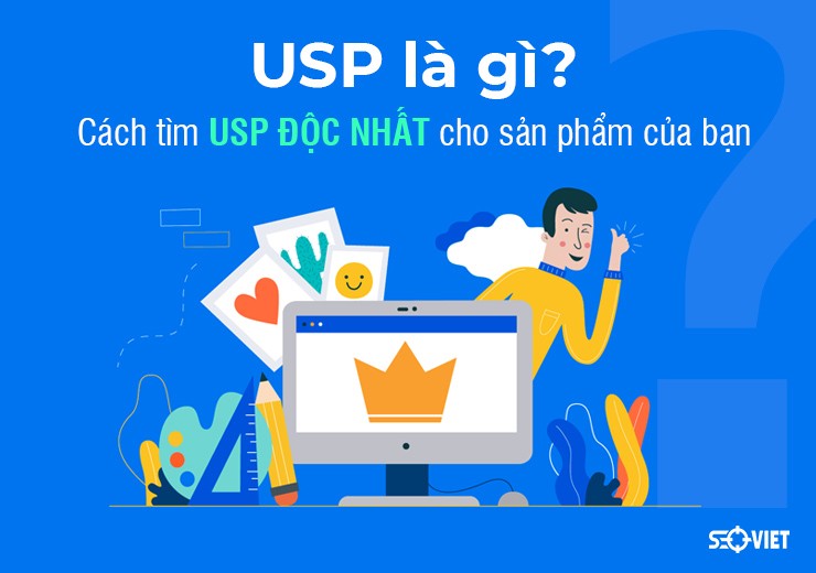 USP là gì? Các USP sản phẩm ĐỘC NHẤT của các thương hiệu