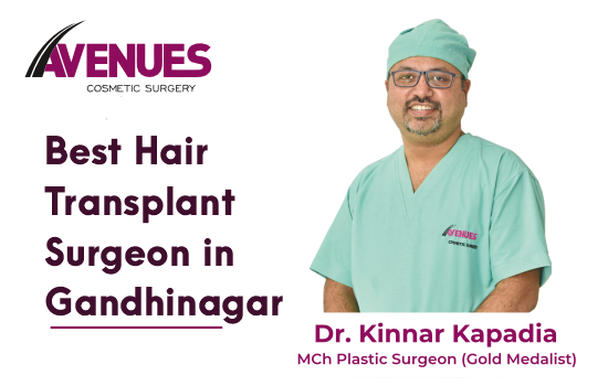 Best Hair Transplant Surgeons In Gandhinagar | Avenues Cosmetic