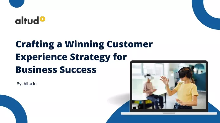 PPT - Crafting a Winning Customer Experience Strategy for Business Success PowerPoint Presentation - ID:13656266