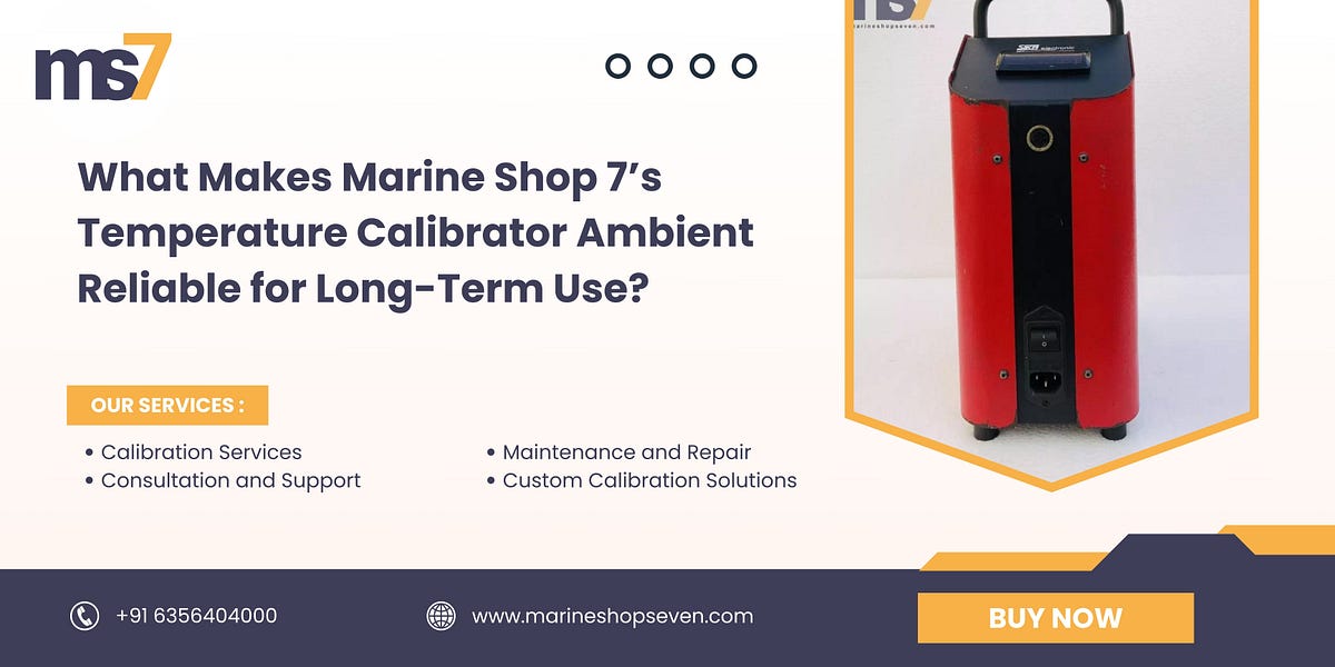 What Makes Marine Shop 7’s Temperature Calibrator Ambient Reliable for Long-Term Use? | by marine shop seven | Oct, 2024 | Medium