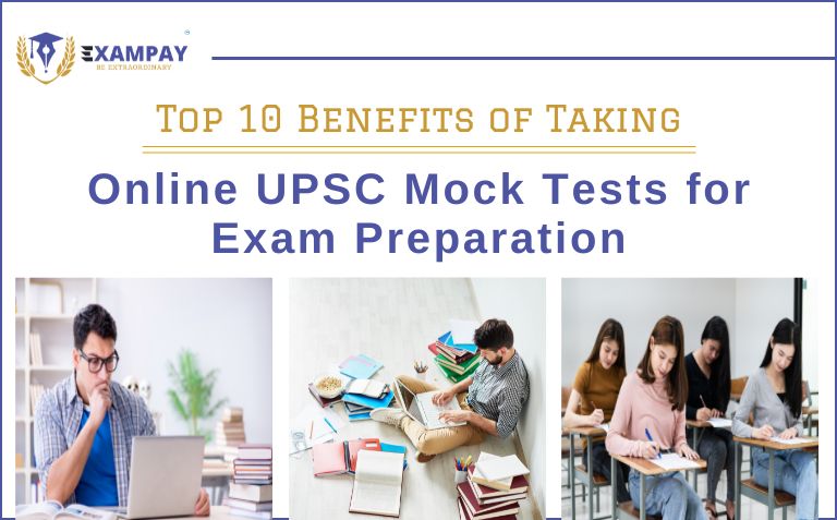 Top Benefits of Practicing Online UPSC Mock Test Series