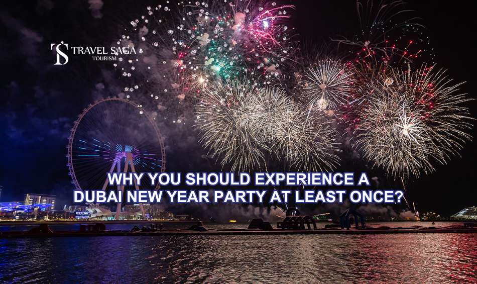 Why You Should Experience a Dubai New Year Party Once?