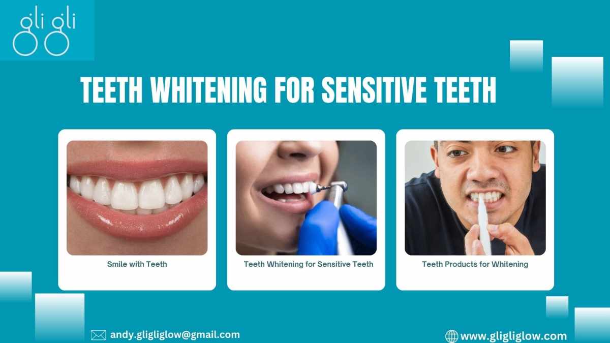 How to Whiten Teeth Without Causing Sensitivity to Increase – Gli Gli