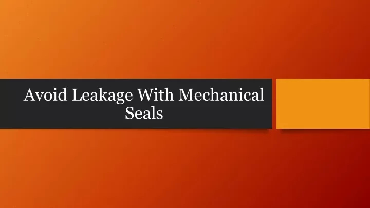 PPT - Avoid Leakage With Mechanical Seals PowerPoint Presentation, free download - ID:13674160