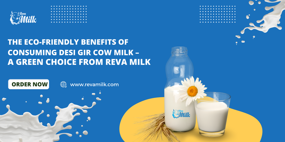 The Eco-Friendly Benefits of Consuming Desi Gir Cow Milk – A Green Choice from Reva Milk - JustPaste.it