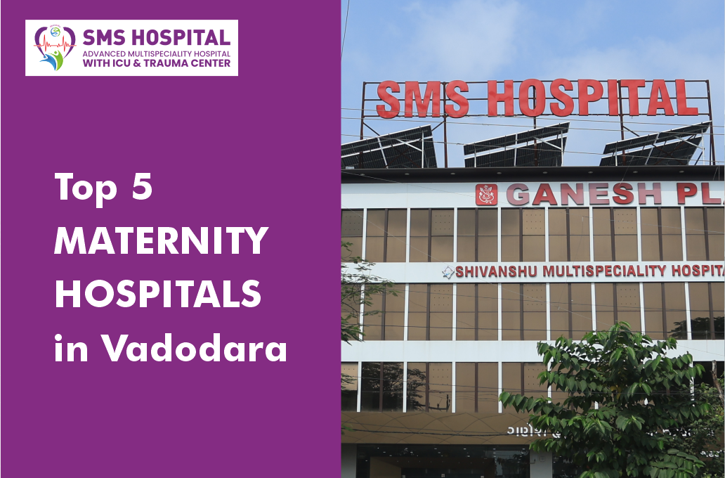 Top 3 Maternity Hospitals in Vadodara | SMS Hospital