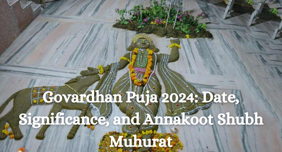 Govardhan Puja 2024: Date, Significance, and Annakoot Shubh Muhurat – Indian Astrology