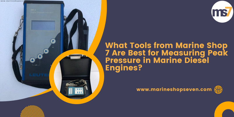 What Tools from Marine Shop 7 Are Best for Measuring Peak Pressure in Marine Diesel Engines? : marineshopseven — LiveJournal