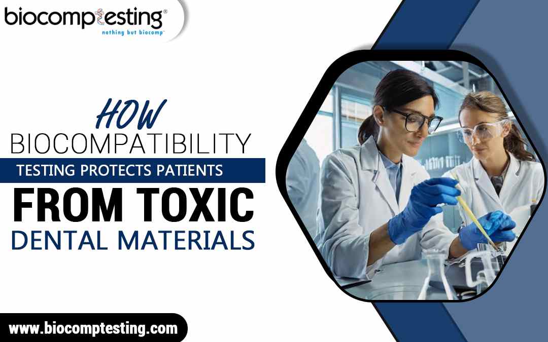 How Biocompatibility Testing Protects Patients From Toxic Dental Materials – Biocomptesting, Inc.