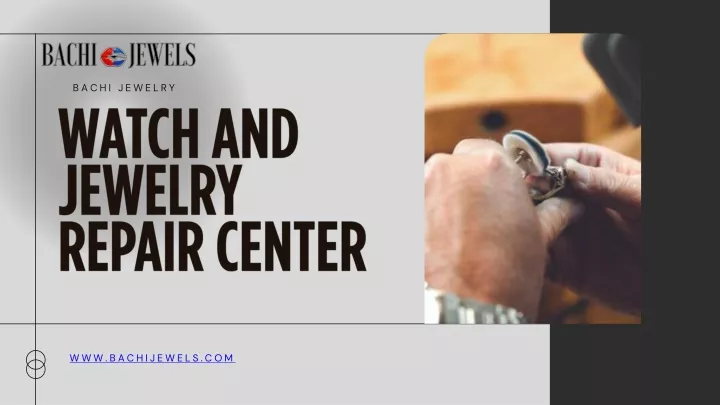 PPT - Watch and Jewelry Repair Center Restoring Your Precious Timepieces and Jewelry with Care PowerPoint Presentation - ID:13673914