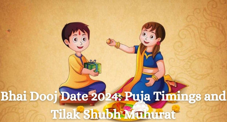 Bhai Dooj Date 2024: Puja Timings and Tilak Shubh Muhurat - JustPaste.it