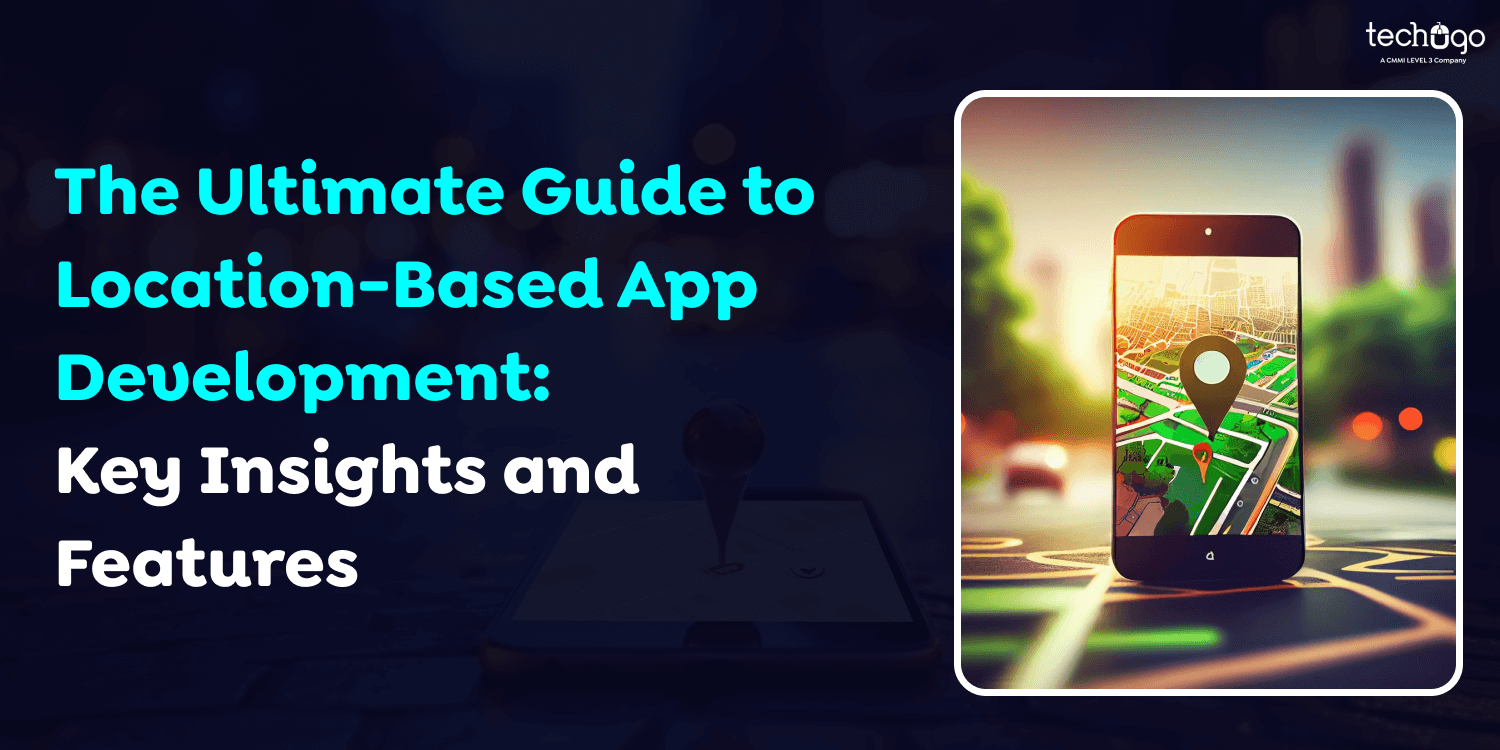 The Ultimate Guide to Location-Based App Development