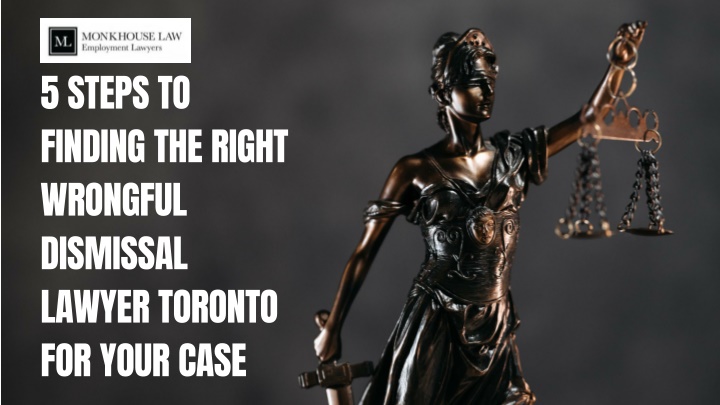 PPT - Steps to Finding the Right Wrongful Dismissal Lawyer Toronto for Your Case PowerPoint Presentation - ID:13707540