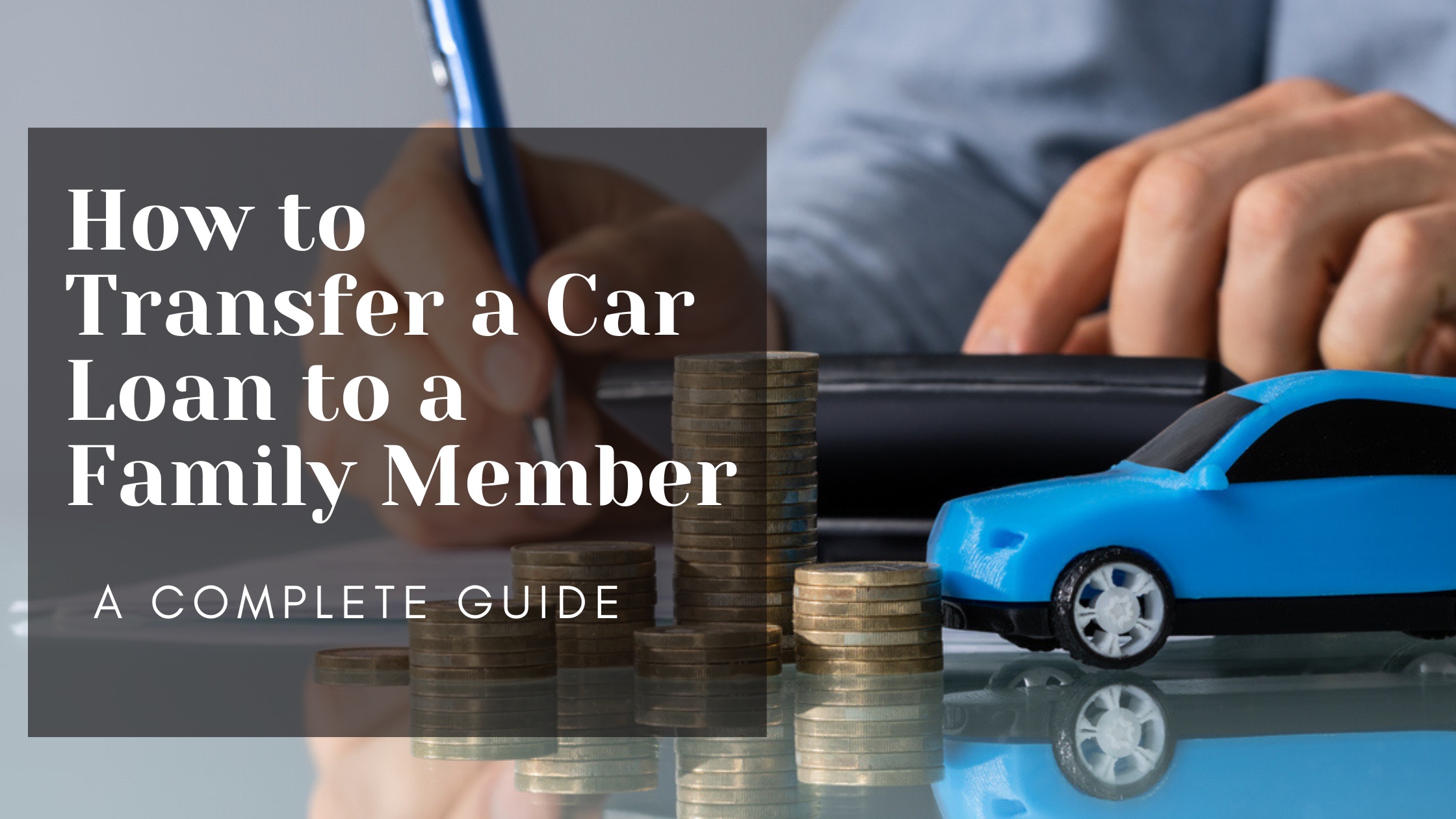 How to Transfer a Car Loan to a Family Member: A Complete Guide - Epee-Education