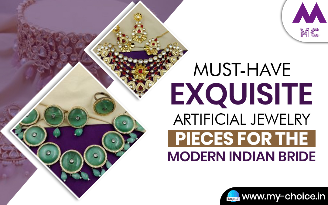 Must-Have Exquisite Artificial Jewelry Pieces for the Modern Indian Bride – My Choice
