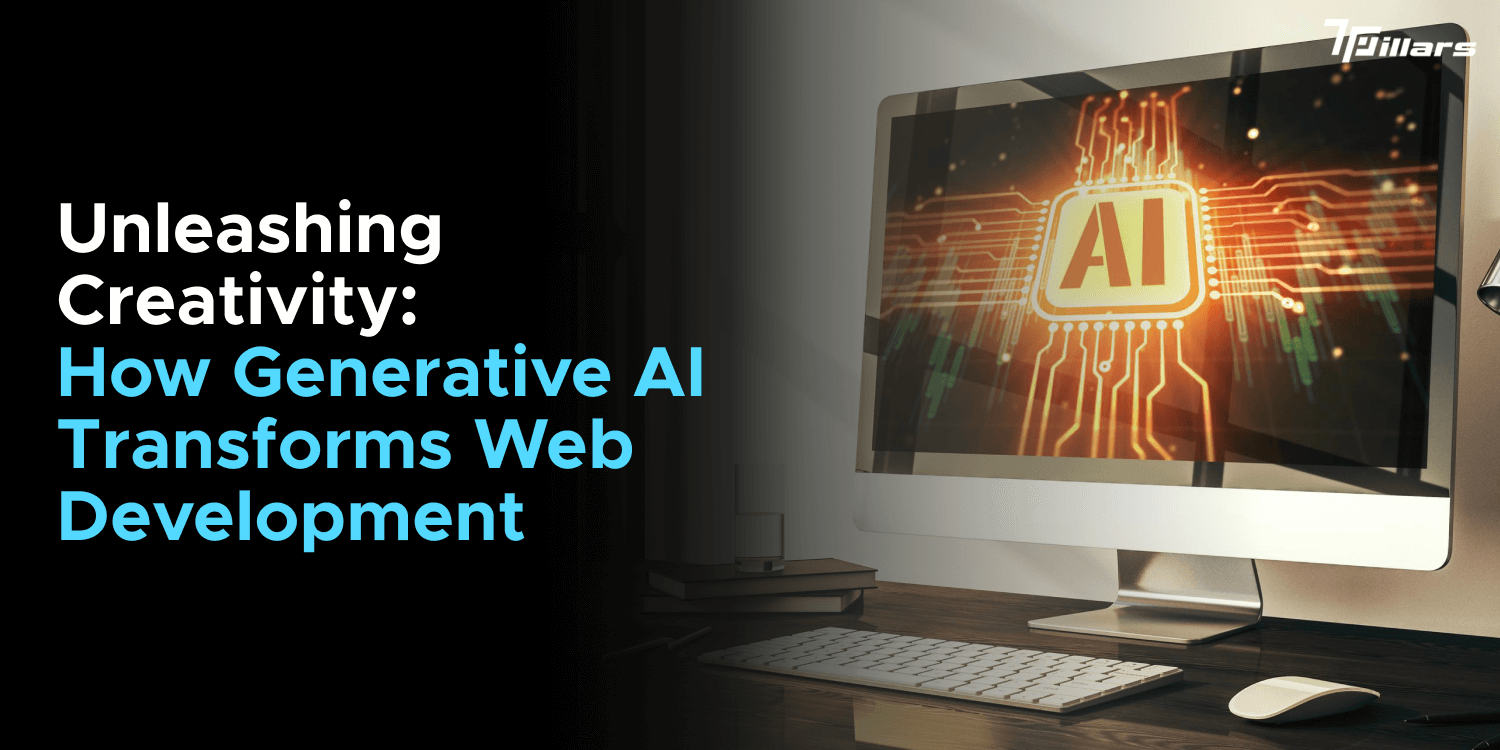 Unleashing Creativity: How Generative AI Transforms Web Development – 7 Pillars