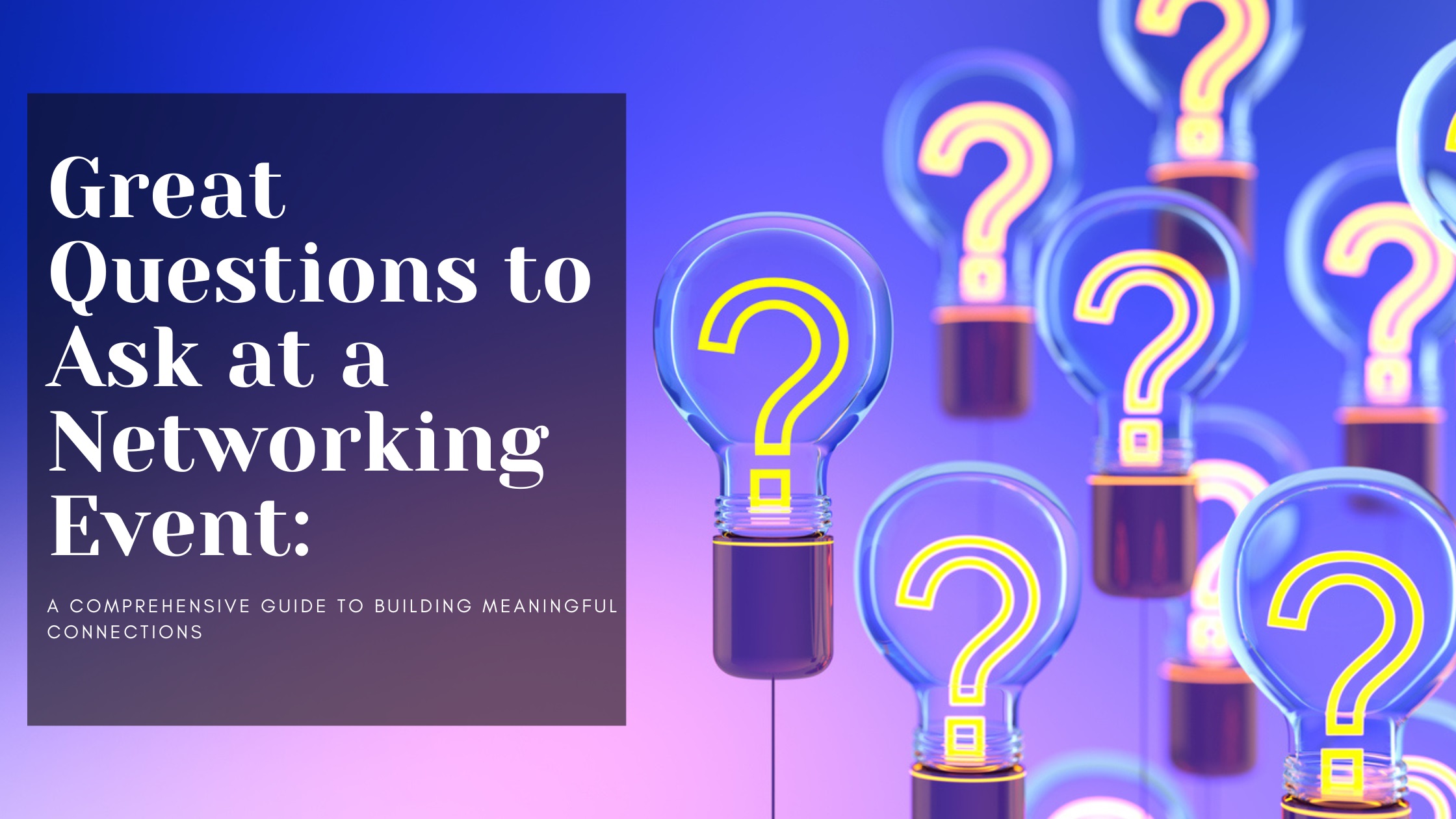 Great Questions to Ask at a Networking Event: A Comprehensive Guide to Building Meaningful Connections - Epee-Education