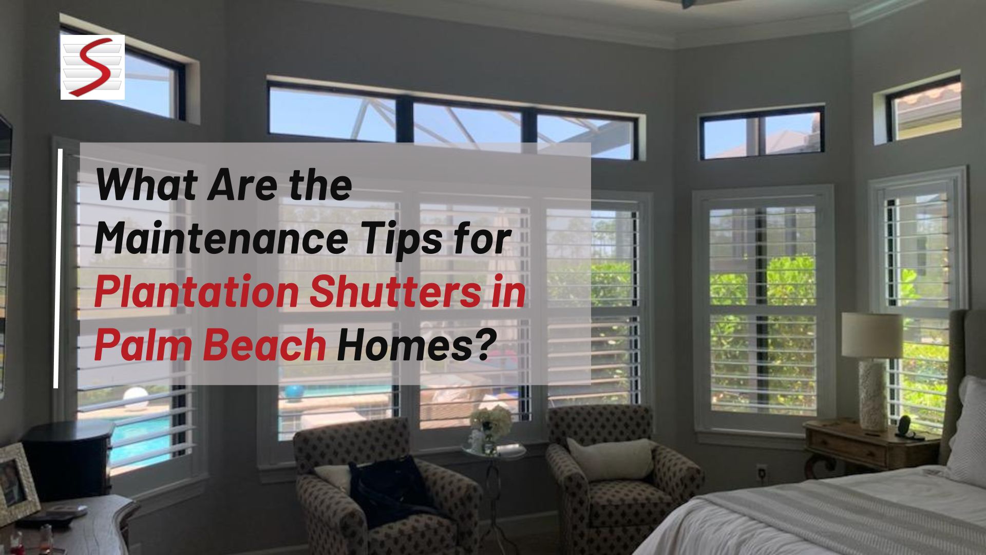 What Are The Maintenance Tips For Plantation Shutters In Palm Beach Homes