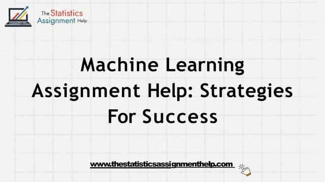 Machine Learning Assignment Help: Strategies for Successful Submission | PPT | Free Download