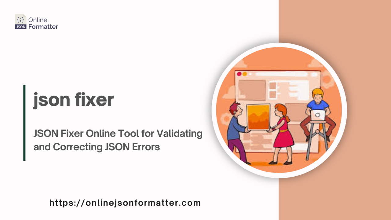 Online JSON Formatter — JSON Fixer Online Tool for Validating and Correcting JSON Errors