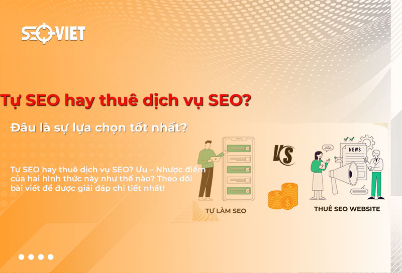 Tự SEO hay thuê dịch vụ SEO? Đâu là sự lựa chọn tốt nhất?