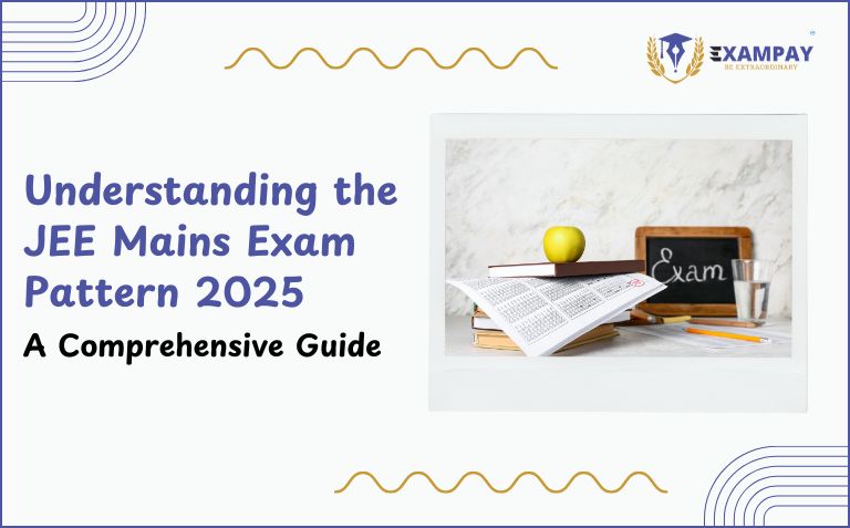 Understanding the JEE Mains Exam Pattern 2025 Guide