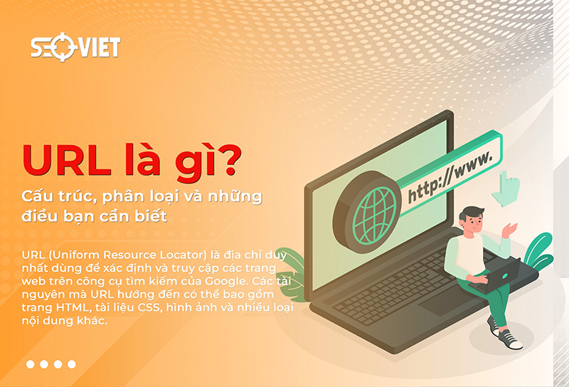 URL là gì? Cấu trúc, phân loại và những điều bạn cần biết